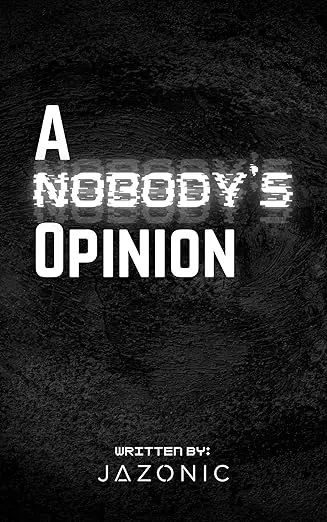 A Nobody’s Opinion book by Jazonic